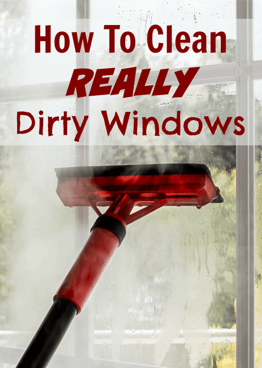 how to clean really dirty windows